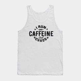 I Run on Caffeine and Chaos Tank Top